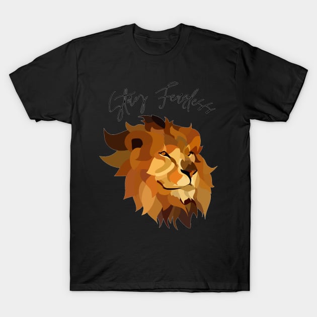 Stay Fearless Lion T-Shirt by Foxydream